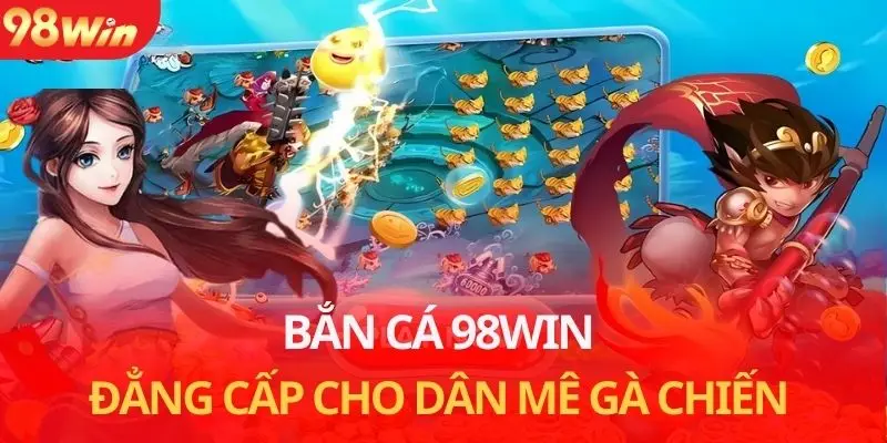 Bắn cá 98win