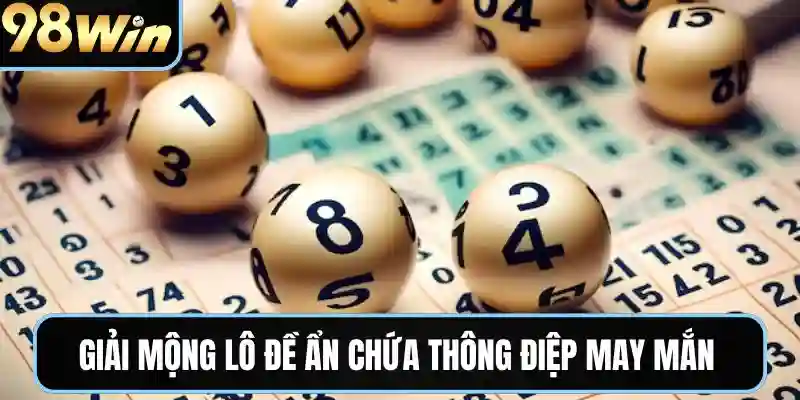 Giải mộng lô đề ẩn chứa thông điệp may mắn