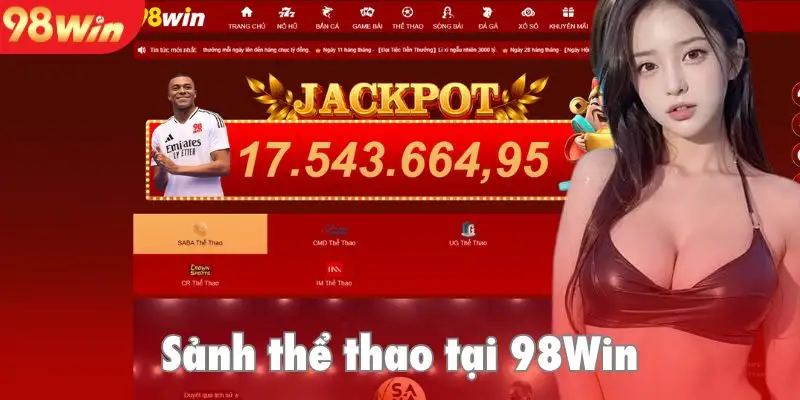 Khám phá sảnh thể thao 98Win đẳng cấp 