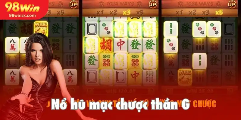 Tận hưởng nổ hũ siêu khủng với Mạt Chược Thần G